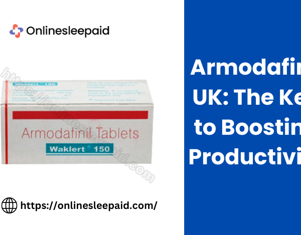 Armodafinil UK: The Key to Boosting Productivity